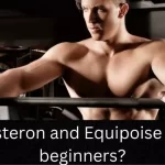 Masteron vs. Equipoise for Beginners